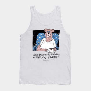 I'm a bear until I've had my first cup of coffee Tank Top